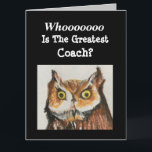 BIG Greatest Coach Happy Birthday Funny Owl Kaart<br><div class="desc">Geef een originele waterverf met een BIG-kaart van een majestueuze vrouw aan de beste coach voor een verjaardagsfeest. "Wat is de beste coach?" Hij zal glimlachen naar het grappige versum aan de binnenkant. Birdwatchers zullen blij zijn dat het ontwerp realistische details laat zien die in sterke kleuren van bruin en...</div>