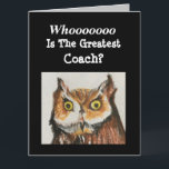 BIG Greatest Coach Happy Birthday Funny Owl Kaart<br><div class="desc">Geef een originele waterverf met een BIG-kaart van een majestueuze vrouw aan de beste coach voor een verjaardagsfeest. "Wat is de beste coach?" Hij zal glimlachen naar het grappige versum aan de binnenkant. Birdwatchers zullen blij zijn dat het ontwerp realistische details laat zien die in sterke kleuren van bruin en...</div>