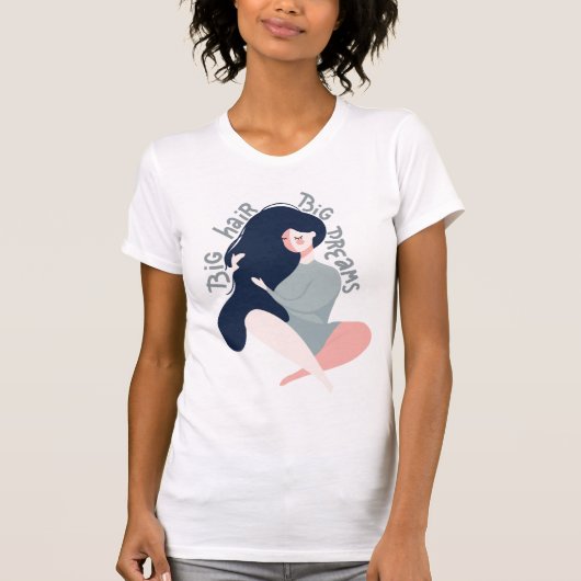 Big Hair Big Dreams T-shirt (Voorkant)