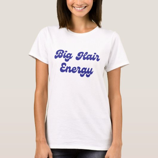 Big Hair Energy T-shirt (Voorkant)