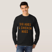 Big Hugs amp Chicken Nugs An T-shirt (Voorkant volledig)