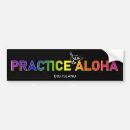 Big Island - Practice Aloha Shaka (Hang los) Bumpersticker