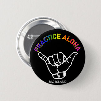 Big Island - Practice Aloha Shaka (Hang los) Ronde Button 5,7 Cm