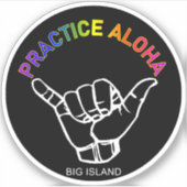 Big Island - Practice Aloha Shaka (Hang los) Sticker (Voorkant)
