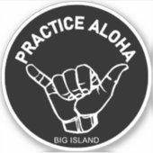 Big Island - Practice Aloha Shaka (Hang los) Sticker (Voorkant)