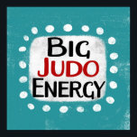 Big Judo Energy Poster Wall Art<br><div class="desc">"Big Judo Energy" is een leuk tekstontwerp met een witte accentvorm omringd door witte grillige gestructureerde stippen.</div>