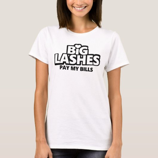 Big Lashes betaalt mijn rekeningen T-shirt (Voorkant)