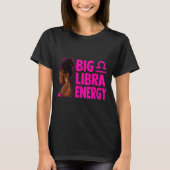 Big Libra Energy Birthday Loc'd Woman Zodiac Bday  T-shirt (Voorkant)