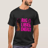 Big Libra Energy Birthday Loc'd Woman Zodiac Bday  T-shirt (Voorkant)