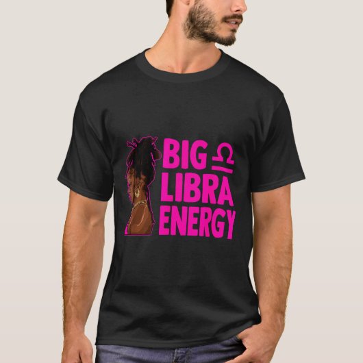 Big Libra Energy Birthday Loc'd Woman Zodiac Bday  T-shirt (Voorkant)