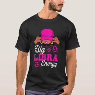 Big Libra Energy Sassy Black Woman sterrenbeeld T-shirt
