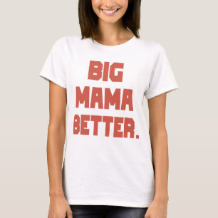 BIG MAMA BETER T-SHIRT