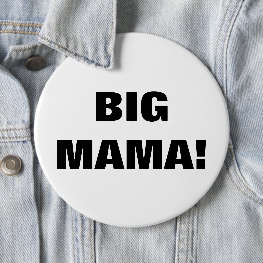 BIG MAMA! RONDE BUTTON 6,0 CM (In situ)