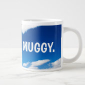 Big Muggy - Weather-Mok van 20 oz Grote Koffiekop (Rechts)