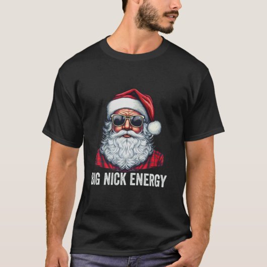 Big Nick Energy Christmas Santa T Shirt (Voorkant)