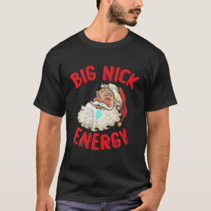 Big Nick Energy Funny Christmas Holiday Fu T-shirt