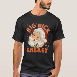 Big Nick Energy Funny Christmas Santa Clau T-shirt