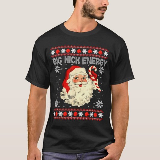 Big Nick Energy Funny Santa Ugly Christmas Sweater T-shirt (Voorkant)