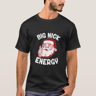 Big Nick Energy Funny Xmas kerstfeest T-shirt