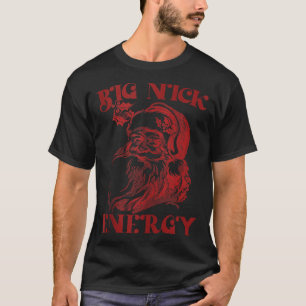 Big Nick Energy Funny Xmas Kerstmis Ugly Sweater T-shirt