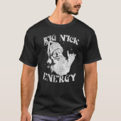 Big Nick Energy Funny Xmas Kerstmis Ugly Sweater T-shirt (Voorkant)