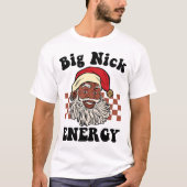 Big Nick Energy Santa Black Xmas Funny Kerstmis T-shirt (Voorkant)