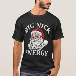 Big Nick Energy Santa Funny Xmas Kerstmis T-shirt