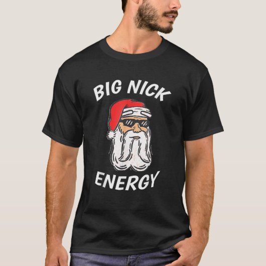 Big Nick Energy Santa Grappig Kerstfeest voor mann T-shirt (Voorkant)