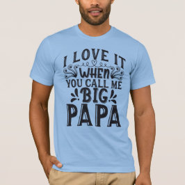 Big Papa Quote T-shirt