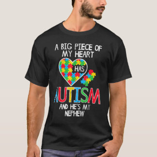 Big Piece Of My Heart Has Autism Nephew Awareness  T-shirt