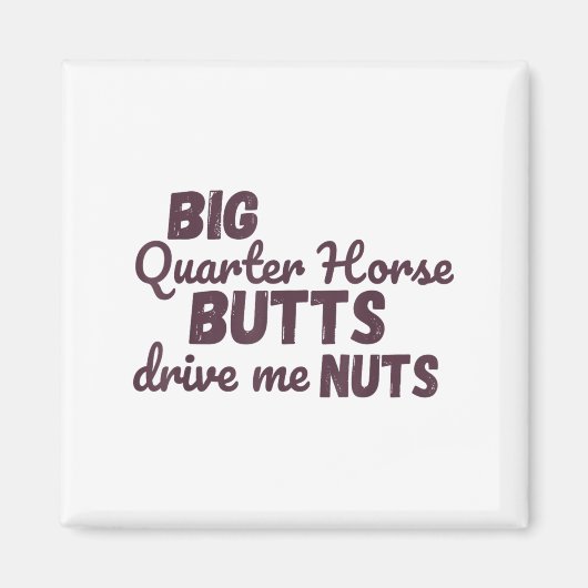 Big Quarter Horse Butts Drive Me Nuts Funny Wester Magneet (Voorkant)