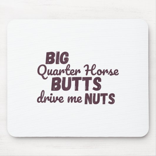 Big Quarter Horse Butts Drive Me Nuts Funny Wester Muismat (Voorkant)