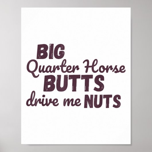 Big Quarter Horse Butts Drive Me Nuts Funny Wester Poster (Voorkant)