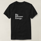 Big Raccoon Energy 1 T-shirt (Design voorkant)