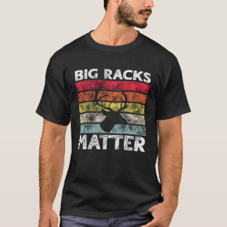 Big Racks Matter Deer Hunting Saying T-shirt