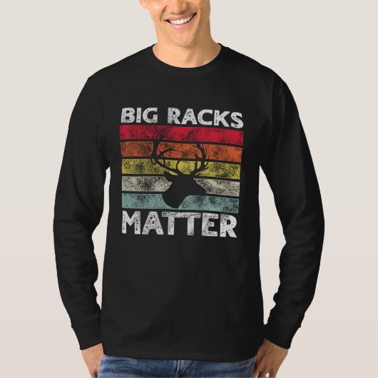 Big Racks Matter Deer Hunting Saying T-shirt (Voorkant)