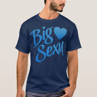 Big Sexy 5 T-shirt