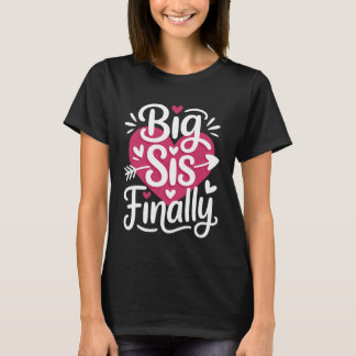 Big Sis Finally First Time Sister Joyful Reveal T-shirt