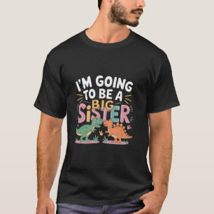 Big Sister Dinosaur Ik word Sister Baby Re T-shirt