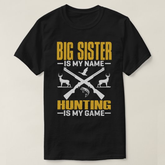 BIG SISTER is mijn naam jagen is mijn spel T-shirt (Design voorkant)