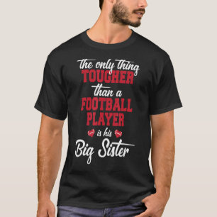 Big Sister Tougher dan een Football Player Brother T-shirt