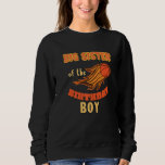 Big Sister van Birthday Boy Basketball Theme Match Trui<br><div class="desc">Grote zuster van Birthday Boy Basketball Theme Matching Family.</div>