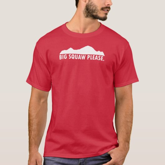 Big Squaw alsjeblieft T-shirt (Voorkant)