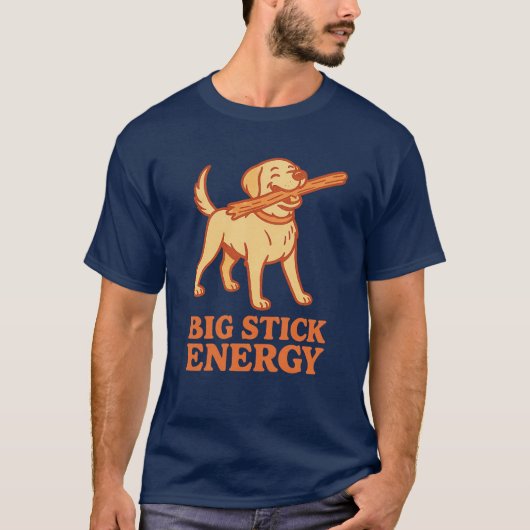 Big Stick Energy T-shirt (Voorkant)