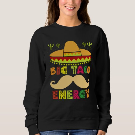 Big Taco Energy Cinco De Mayo  Men Mustache Sombre Trui (Voorkant)