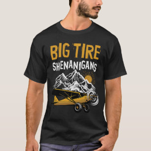 Big Tire Shenanigans STOL Airplane Backcountry Bus T-shirt