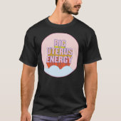 BIG UTERUS ENERGY (Uterus optioneel) Classic T-Shi T-shirt (Voorkant)
