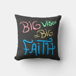Big Vision Big Faith Kussen