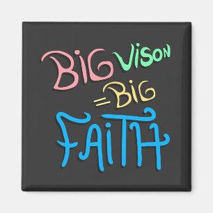 Big Vision Big Faith Magneet