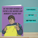 Big Weirdo Funny Birthday Kaart<br><div class="desc">Op zoek naar een unieke verjaardagskaart voor een mannelijke vriend? Wil je hem laten lachen met een leuke cartoon grap die hem belachelijk maakt? Hij zal genieten van deze kleurrijke kaart. Binnen hebben we precies het juiste geschreven,  maar voel je vrij om aan te passen zoals je wilt.</div>